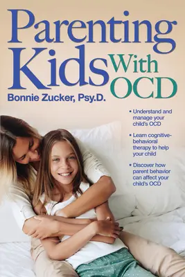 Parenting Kids with Ocd: Un ghid pentru înțelegerea și sprijinirea copilului dumneavoastră cu ocd - Parenting Kids with Ocd: A Guide to Understanding and Supporting Your Child with Ocd