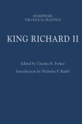 Regele Richard al II-lea: Shakespeare: Tradiția critică - King Richard II: Shakespeare: The Critical Tradition