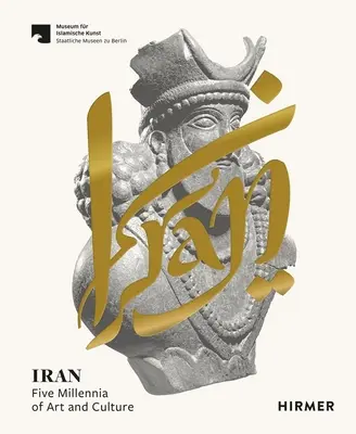 Iran: Cinci milenii de artă și cultură - Iran: Five Millennia of Art and Culture