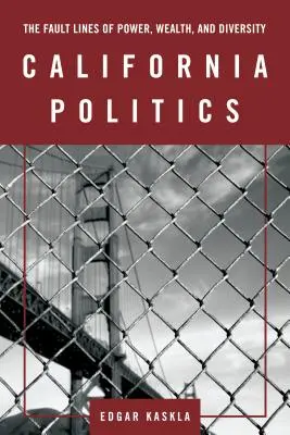 Politica din California: Liniile de falie ale puterii, bogăției și diversității - California Politics: The Fault Lines of Power, Wealth, and Diversity