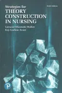 Strategii pentru construirea teoriei în nursing - Strategies for Theory Construction in Nursing