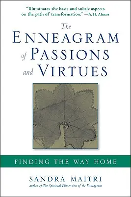 Eneagrama pasiunilor și virtuților: Găsirea drumului spre casă - The Enneagram of Passions and Virtues: Finding the Way Home