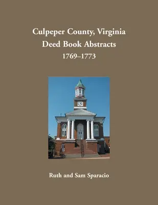 Culpeper County, Virginia Rezumate ale registrelor de acte, 1769-1773 - Culpeper County, Virginia Deed Book Abstracts, 1769-1773