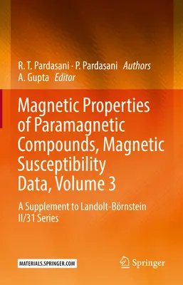 Proprietăți magnetice ale compușilor paramagnetici, date privind susceptibilitatea magnetică, volumul 3: Supliment la seria Landolt-Brnstein II/31 - Magnetic Properties of Paramagnetic Compounds, Magnetic Susceptibility Data, Volume 3: A Supplement to Landolt-Brnstein II/31 Series