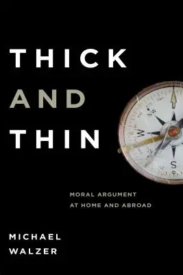 Gros și subțire: Argumente morale acasă și în străinătate - Thick and Thin: Moral Argument at Home and Abroad