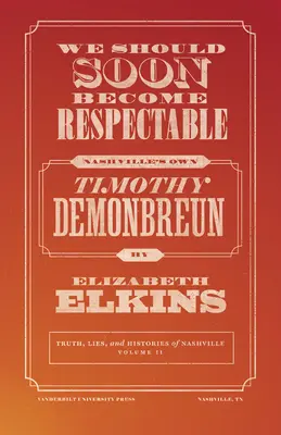În curând ar trebui să devenim respectabili: Timothy Demonbreun din Nashville - We Should Soon Become Respectable: Nashville's Own Timothy Demonbreun