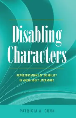 Personaje invalidante; Reprezentări ale dizabilității în literatura pentru tineri adulți - Disabling Characters; Representations of Disability in Young Adult Literature