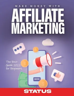 Faceți bani cu marketingul afiliat: Cel mai bun ghid 2022 pentru începători - Make Money with Affiliate Marketing: The Best Guide 2022 for Beginners