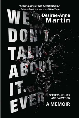We Don't Talk About It. Niciodată: Secrete. Păcate. Sex. Salvarea - We Don't Talk About It. Ever: Secrets. Sin. Sex. Salvation