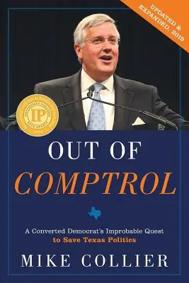 Out of Comptrol: Improbabila căutare a unui democrat convertit de a salva politica texană - Out of Comptrol: A Converted Democrat's Improbable Quest to Save Texas Politics