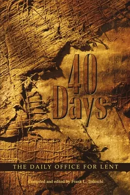 40 de zile: Oficiul zilnic pentru Postul Mare - 40 Days: The Daily Office for Lent