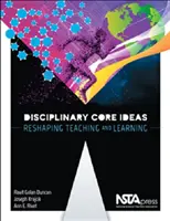 Idei fundamentale disciplinare - Reformarea predării și învățării - Disciplinary Core Ideas - Reshaping Teaching and Learning