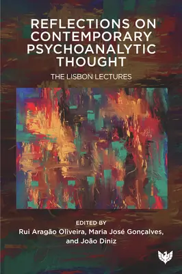 Reflecții asupra gândirii psihanalitice contemporane: Prelegerile de la Lisabona - Reflections on Contemporary Psychoanalytic Thought: The Lisbon Lectures