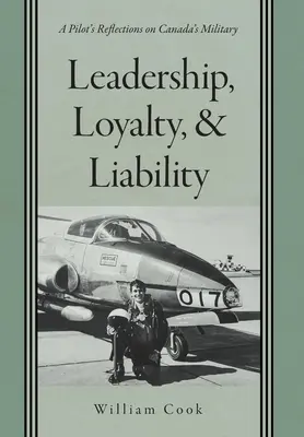 Leadership, loialitate și răspundere: Reflecțiile unui pilot asupra armatei canadiene - Leadership, Loyalty, and Liability: A Pilot's Reflections on Canada's Military