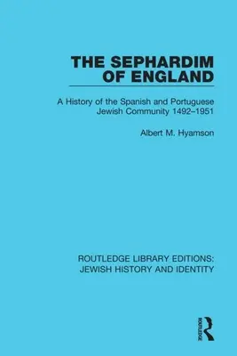 Sefarzii din Anglia: O istorie a comunității evreiești spaniole și portugheze 1492-1951 - The Sephardim of England: A History of the Spanish and Portuguese Jewish Community 1492-1951
