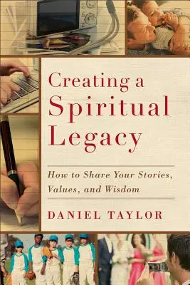 Crearea unei moșteniri spirituale: Cum să vă împărtășiți poveștile, valorile și înțelepciunea - Creating a Spiritual Legacy: How to Share Your Stories, Values, and Wisdom