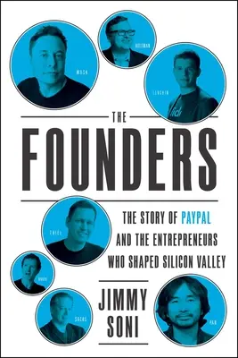 Fondatorii: Povestea Paypal și a antreprenorilor care au modelat Silicon Valley - The Story of Paypal and the Entrepreneurs Who Shaped Silicon Valley - The Founders: The Story of Paypal and the Entrepreneurs Who Shaped Silicon Valley