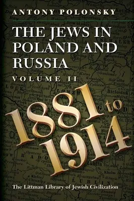 Evreii din Polonia și Rusia: Volumul II: 1881-1914 - The Jews in Poland and Russia: Volume II: 1881 to 1914