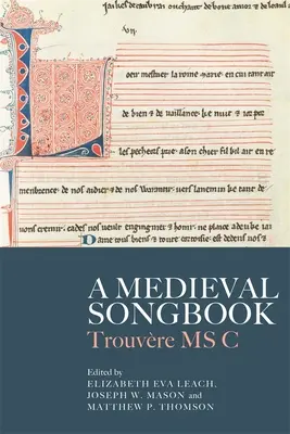 O carte medievală de cântece: Trouvre MS C - A Medieval Songbook: Trouvre MS C