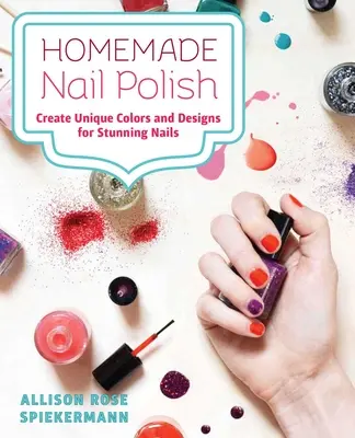 Lac de unghii făcut în casă: Creați culori și modele unice pentru unghii care atrag privirile - Homemade Nail Polish: Create Unique Colors and Designs for Eye-Catching Nails