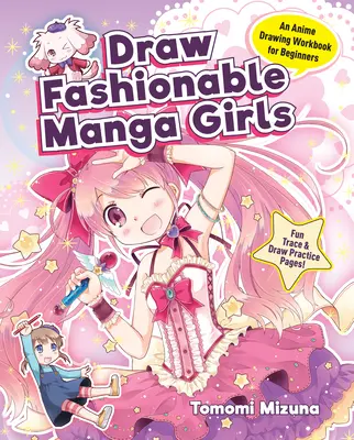Desenați fete manga la modă: An Anime Drawing Workbook for Beginners (Un manual de desen anime pentru începători) - Draw Fashionable Manga Girls: An Anime Drawing Workbook for Beginners
