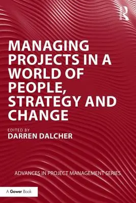 Gestionarea proiectelor într-o lume a oamenilor, strategiei și schimbării - Managing Projects in a World of People, Strategy and Change