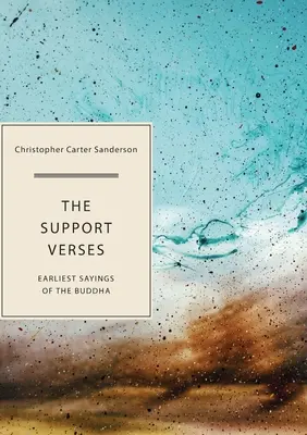 Versetele de sprijin: Cele mai timpurii spuse ale lui Buddha - The Support Verses: Earliest Sayings of the Buddha