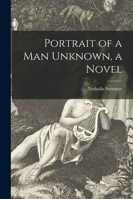 Portretul unui om necunoscut, un roman - Portrait of a Man Unknown, a Novel