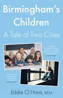 Copiii din Birmingham - O poveste a două orașe - Birmingham's Children - A Tale of Two Cities