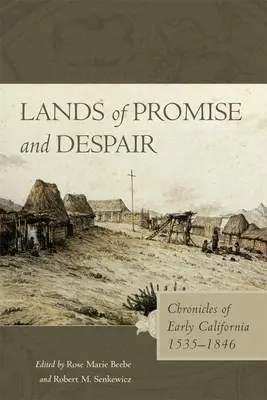 Lands of Promise and Despair: Cronici din California timpurie, 1535-1846 - Lands of Promise and Despair: Chronicles of Early California, 1535-1846