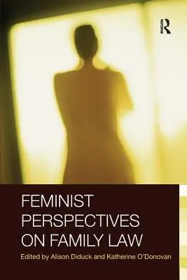 Perspective feministe asupra dreptului familiei - Feminist Perspectives on Family Law