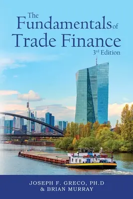 Fundamentele finanțării comerțului, ediția a 3-a - The Fundamentals of Trade Finance, 3rd Edition