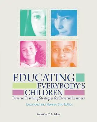 Educating Everybody's Children: Strategii de predare diverse pentru elevi diverși, revizuită și extinsă - Educating Everybody's Children: Diverse Teaching Strategies for Diverse Learners, Revised and Expanded