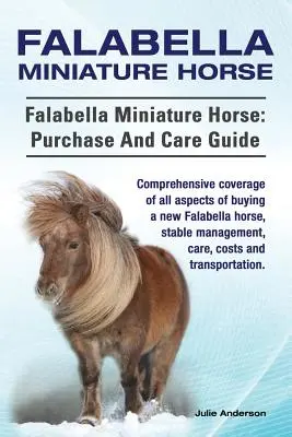 Cal miniatural Falabella. Calul miniatural Falabella: ghid de cumpărare și îngrijire. Acoperire cuprinzătoare a tuturor aspectelor de cumpărare a unui nou Falabella, stabil - Falabella Miniature Horse. Falabella Miniature horse: purchase and care guide. Comprehensive coverage of all aspects of buying a new Falabella, stable
