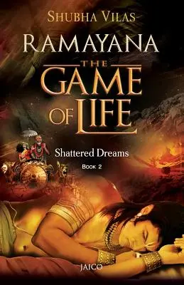 Ramayana: Jocul vieții - Cartea 2 - Vise spulberate - Ramayana: The Game of Life - Book 2 - Shattered Dreams