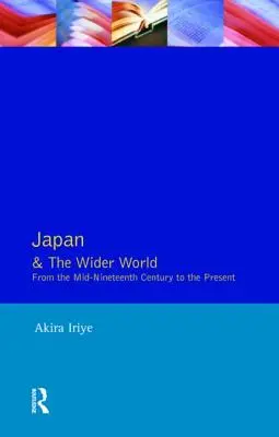 Japonia și lumea largă: De la mijlocul secolului al XIX-lea până în prezent - Japan and the Wider World: From the Mid-Nineteenth Century to the Present