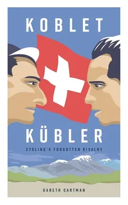 Koblet + Kubler - Rivalitatea uitată a ciclismului: Viețile lui Hugo Koblet și Ferdy Kubler - Koblet + Kubler - Cycling's Forgotten Rivalry: The Lives of Hugo Koblet and Ferdy Kubler