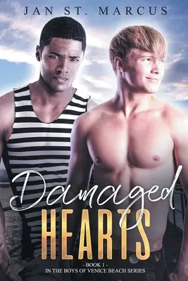 Damaged Hearts: Cartea 1 din seria Boys of Venice Beach - Damaged Hearts: Book 1 in the Boys of Venice Beach Series
