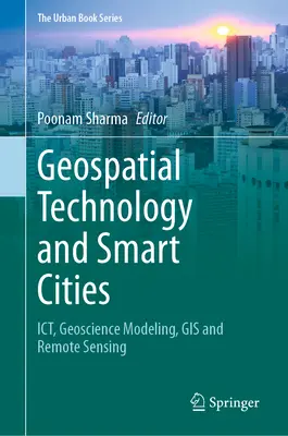 Tehnologia geospațială și orașele inteligente: Ict, modelare geoștiințifică, GIS și teledetecție - Geospatial Technology and Smart Cities: Ict, Geoscience Modeling, GIS and Remote Sensing