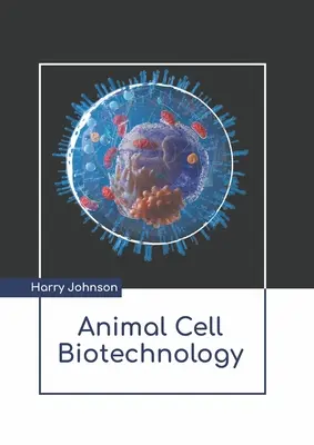 Biotehnologia celulelor animale - Animal Cell Biotechnology