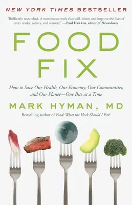 Food Fix: How to Save Our Health, Our Economy, Our Communities, and Our Planet - One Bite at a Time - Food Fix: How to Save Our Health, Our Economy, Our Communities, and Our Planet--One Bite at a Time