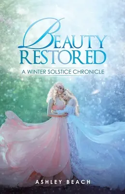 Beauty Restored: O cronică a Solstițiului de iarnă - Beauty Restored: A Winter Solstice Chronicle