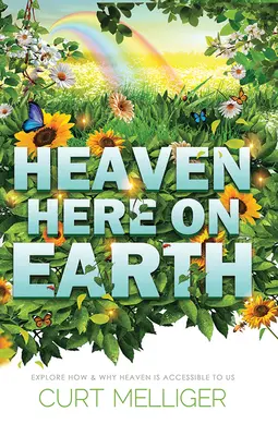 Raiul aici pe Pământ: Explorați cum și de ce Raiul ne este accesibil - Heaven Here on Earth: Explore How & Why Heaven Is Accessible to Us