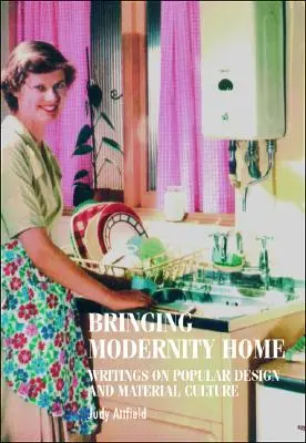Bringing Modernity Home: Scrieri despre designul popular și cultura materială - Bringing Modernity Home: Writings on Popular Design and Material Culture