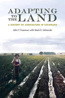 Adaptarea la pământ: O istorie a agriculturii în Colorado - Adapting to the Land: A History of Agriculture in Colorado