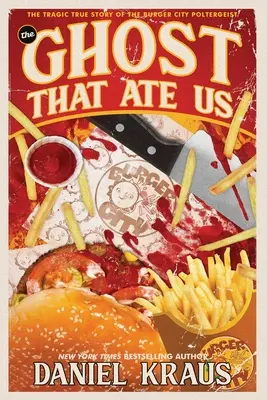 Fantoma care ne-a mâncat: Tragica poveste adevărată a Poltergeistului din Burger City - The Ghost That Ate Us: The Tragic True Story of the Burger City Poltergeist