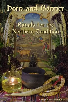 Cornul și steagul: Ritualuri pentru tradiția nordică - Horn and Banner: Rituals for the Northern Tradition