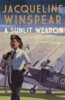 Sunlit Weapon - The thrilling wartime mystery (Winspear Jacqueline (Autor)) - Sunlit Weapon - The thrilling wartime mystery (Winspear Jacqueline (Author))
