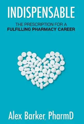 Indispensabil: Rețeta pentru o carieră satisfăcătoare în farmacie - Indispensable: The prescription for a fulfilling pharmacy career