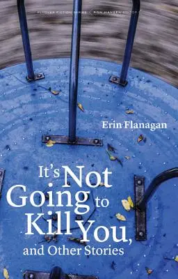 Nu o să te omoare și alte povestiri - It's Not Going to Kill You, and Other Stories